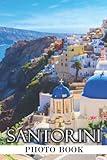 Santorini Photo Book: The World of Islands Colorful Photograph Album For All Ages To Unleash The Creativity Energy | Ideal Gift ForTraveler