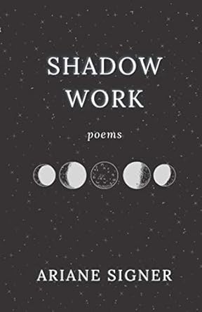 Shadow Work: Poems: Signer, Ariane, Writing, LaBee: 9781777414221 ...