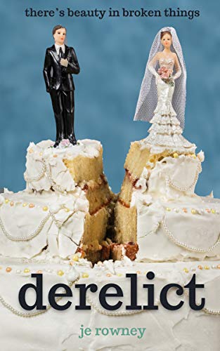 Derelict: An unputdownable emotional page-turner that will tug at your heartstrings by [J.E. Rowney]