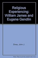 Religious Experiencing: William James And Eugene Gendlin 0819161373 Book Cover
