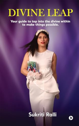 Divine Leap: Your guide to tap into the divine within to make things possible