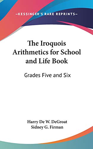 The Iroquois Arithmetics for School and Life Book: Grades Five and Six