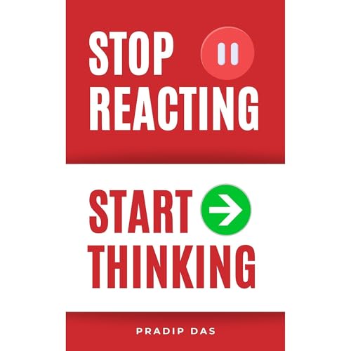 Stop Reacting Start Thinking Audiolibro Por Pradip Das arte de portada