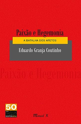 Paixão e hegemonia: a batalha dos afetos