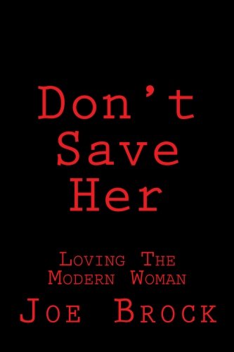 Don't Save Her: Loving the Modern Woman