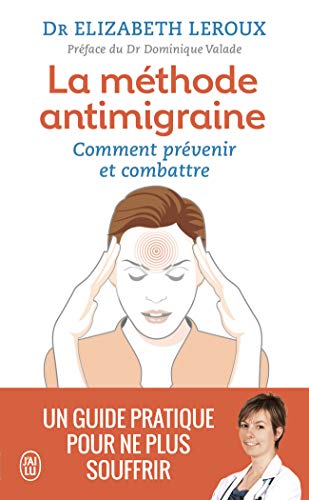 Télécharger La méthode antimigraine : Comment prévenir et combattre livre En ligne