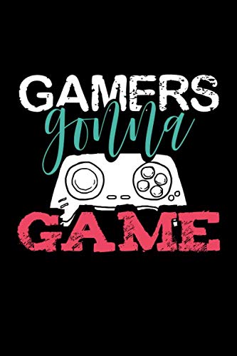 Gamers Gonna Game: Gaming Notebook Journal for Video Game Lovers and Gamer Log Book Gift for Boys, Girls, and Kids | Daily To-Do List Planner with Gameplay Time Tracker for Adults