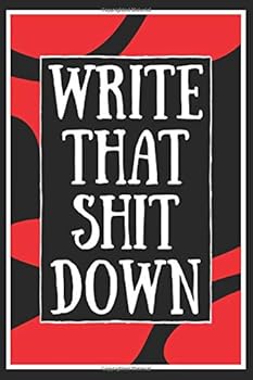 Write That Shit Down : Funny Thank You Appreciation/ Gratitude Gag Gift for Boss Supervisor Manager Coworker Friend and Colleague - Adult Humor - Notes Book (Notebook/Journal) for Home, the Office or