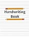 Handwriting Book: Handwriting Paper, also known as primary paper and penmanship paper, is fundamental in helping your child learn to write neatly, Hand writing paper. (Penmanship Book)