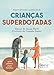 Desenvolvendo o Potencial de Crianças Superdotadas: Guia Prático para Família
