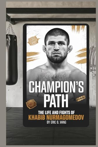 Champion's Path: The Life and Fights of Khabib Nurmagomedov