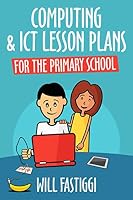 Computing & ICT Lesson Plans for the Primary School 152185274X Book Cover