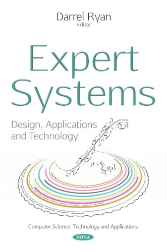 Compare Textbook Prices for Expert Systems: Design, Applications and Technology Computer Science, Technology and Applications ISBN 9781536125030 by Ryan, Darrel