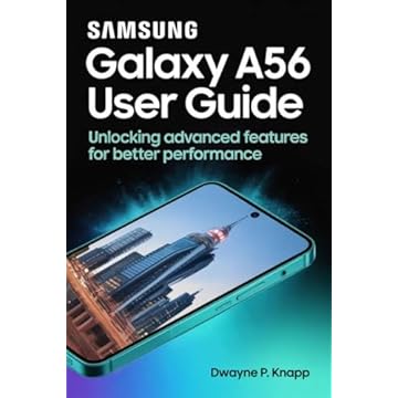 SAMSUNG GALAXY A56 USER GUIDE: Unlocking Advanced Features for Better Performance (English Edition)
