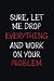 Sure, Let Me Drop EVERYTHING And Work On Your Problem: Lined Notebook\Journal : Gift For Special Someone In Your Life . 110 Pages , 6x9