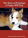 The Story of Penelope, A Puppy Mill Dog: When Dogs Bite