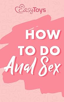 How To Do Anal - Kindle edition by EasyToys. Health, Fitness & Dieting