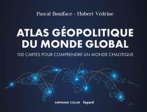Télécharger Atlas géopolitique du monde global - 4e éd. - 100 cartes pour comprendre un monde chaotique: 100 c Livre PDF Gratuit