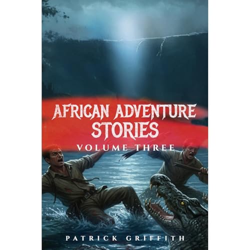 African Adventure Stories Volume THREE Audiolibro Por Patrick Griffith arte de portada