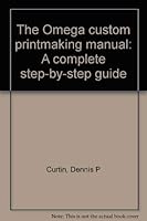 The Omega custom printmaking manual: A complete step-by-step guide 0930764382 Book Cover