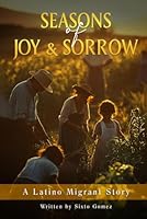Seasons of Joy and Sorrow: Sixto’s Story B0F5WN6HRV Book Cover