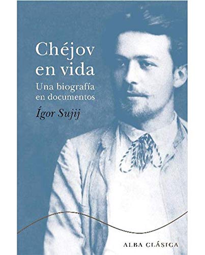 Chéjov en vida: Una biografía en documentos (Clásica)