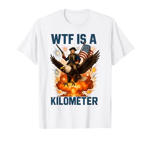 WTF è un chilometro George Washington 4 luglio Eagle Maglietta