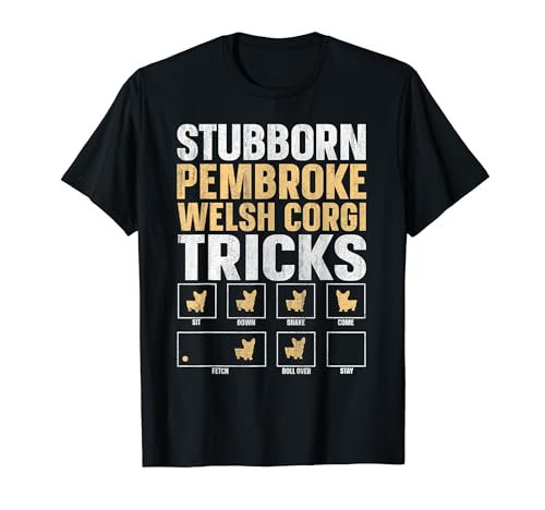 Funny Dog Stubborn Tricks Pembroke Welsh Corgi Owner T-Shirt