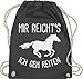 Shirtracer Pferde Geschenk und Reiten Zubehör - Mir reichts ich geh Reiten mit Pferd - Unisize - Dunkelgrau - zubehör reiter - WM110 - Turnbeutel und Stoffbeutel aus Baumwolle
