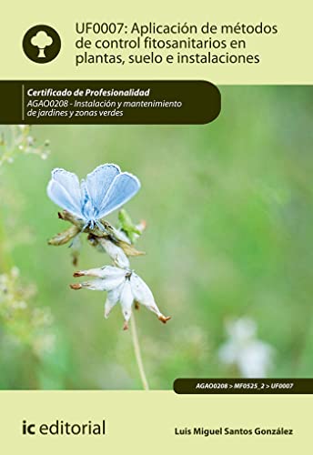 Aplicación de métodos de control fitosanitarios en plantas, suelo e instalaciones. AGAO0208 - Instalación y mantenimiento de jardines y zonas verdes (JARDINERIA)