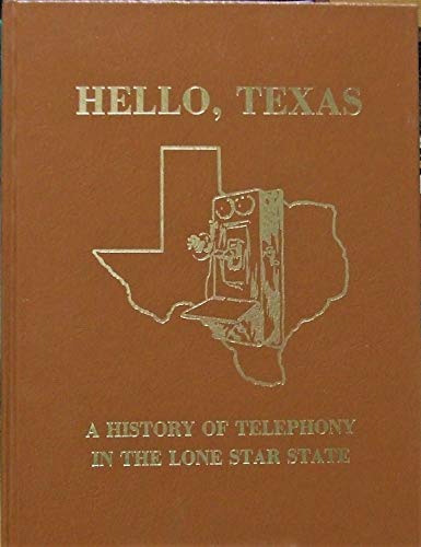 Hello Texas : A History of Telephony In The Lone Star State