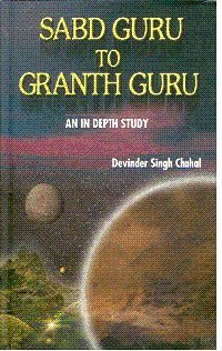 Hardcover Sabd Guru to Granth Guru An In Depth Study Book