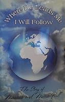 Where He Leads Me I Will Follow - The Story of Maurice and Marie Hall B08ZC2HDXY Book Cover