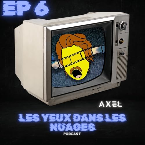 Episode 6 : Axel