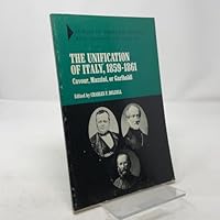 The unification of Italy, 1859-1861: Cavour, Mazzini, or Garibaldi? 0030505607 Book Cover