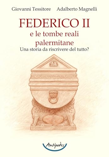  Federico II e le tombe reali palermitane. Una storia da riscrivere del tutto?