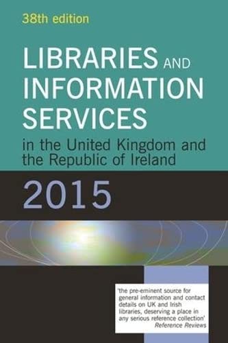 Buy Libraries and Information Services in the United Kingdom and the Republic of Ireland 2015 (Libraries & Information Services in UK & Republic of Ireland) — BookShops.in