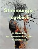 Stimmungs-Tagebuch: für Menschen mit Depression und/oder Angststörung
