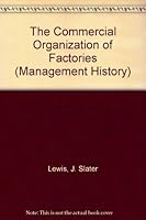 The Commercial Organization of Factories (Management History, No 10) 0879600187 Book Cover