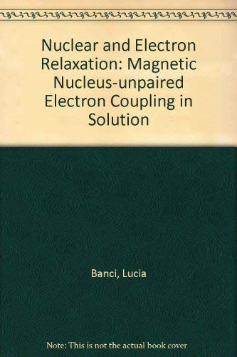 Amazon | Nuclear and Electron Relaxation: The Magnetic Nucleus-Unpaired ...