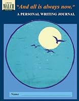 And All Is Always Now: A Personal Writing Journal:grades 10-12 0825123054 Book Cover