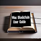 Wax blockchain user guide: Wax overview