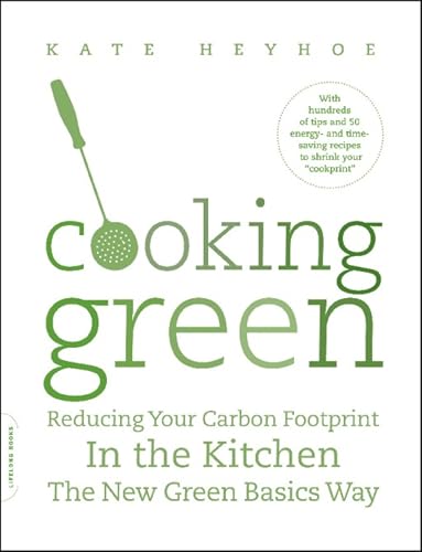 Cooking Green: Reducing Your Carbon Footprint in the Kitchen—the New Green Basics Way