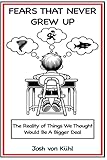 Fears That Never Grew Up: The Reality of Things We Thought Would Be a Bigger Deal