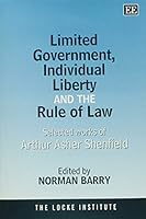 Limited Government, Individual Liberty and the Rule of Law: Selected Works by Arthur Asher Shenfield (John Locke Series in Classical Liberal Political Economy.) 1858987881 Book Cover