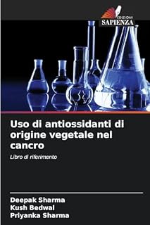 Uso di antiossidanti di origine vegetale nel cancro: Libro di riferimento