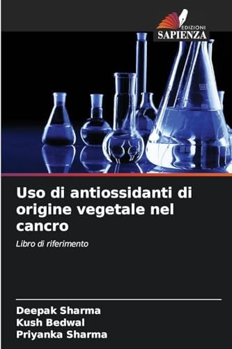 Uso di antiossidanti di origine vegetale nel cancro: Libro di riferimento