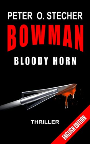BOWMAN - BLOODY HORN: Adventure Thriller (BOWMAN Adventure)