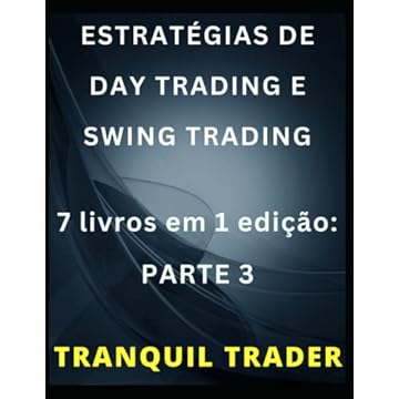 Capa do livro Estratégias de Day Trading E Swing Trading: 7 livros em 1 edição: PARTE 3