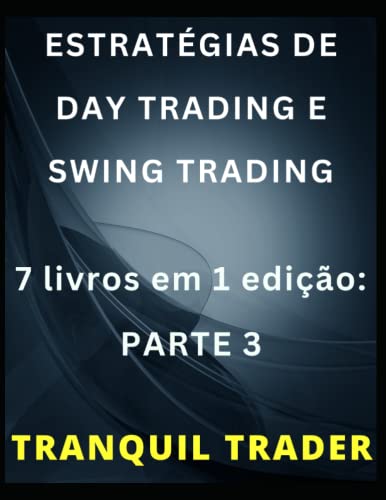 Estratégias de Day Trading E Swing Trading: 7 livros em 1 edição:...